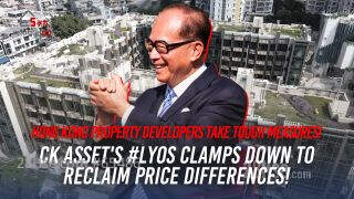 Hong Kong Property Developers Take Tough Measures! CK Asset's #LYOS Clamps Down to Reclaim Price Differences!