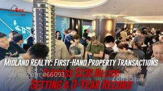 Midland Realty: First-Hand Property Transactions Surpass $130 Billion, Setting a 3-Year Record 