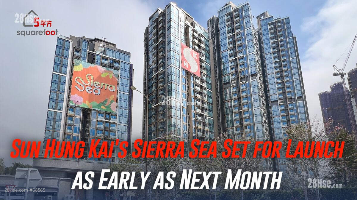 Sun Hung Kai's Sierra Sea Set for Launch as Early as Next Month