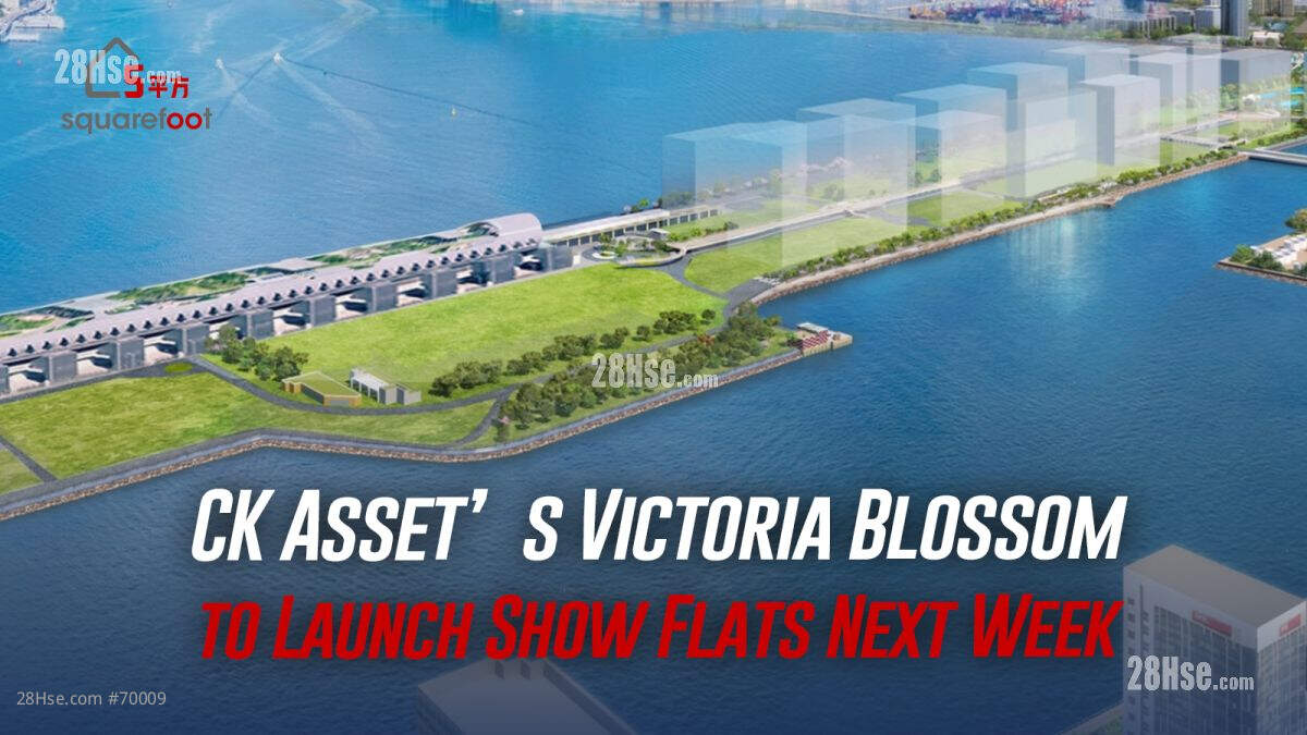 CK Asset’s Victoria Blossom to Launch Show Flats Next Week, Sales Set for June