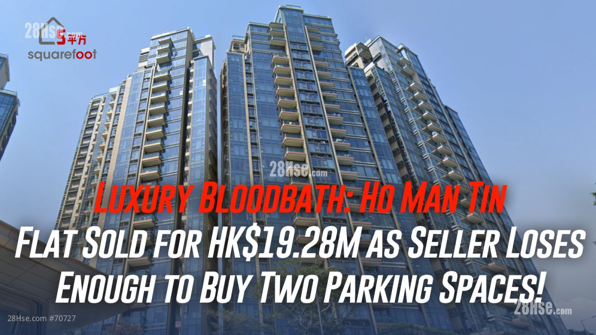 Luxury Bloodbath: Ho Man Tin Flat Sold for HK$19.28M as Seller Loses Enough to Buy Two Parking Spaces!