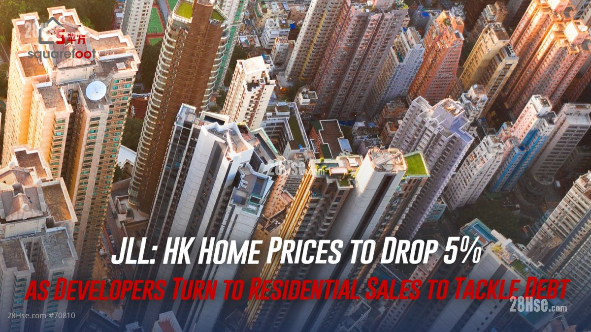 JLL: HK Home Prices to Drop 5% as Developers Turn to Residential Sales to Tackle Debt